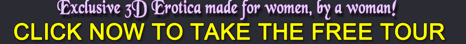 Click NOW for 3D Fantasies For Women!