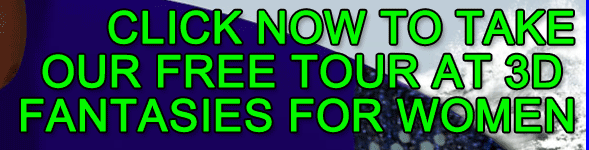 Click Now for 3D Fantasies For Women