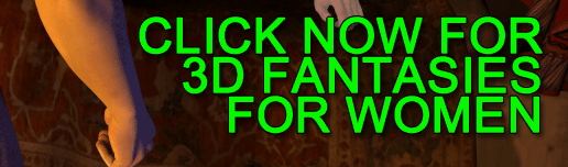 Click Now for 3D Fantasies For Women