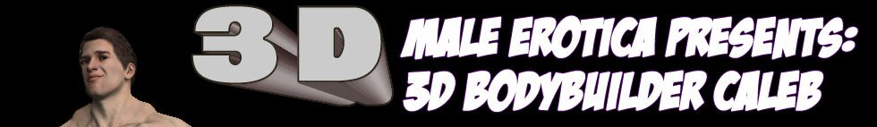 3D male erotica full of muscular men with big dicks for women...and for men!