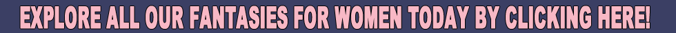 Click Now to visit Fantasy Worlds For Women