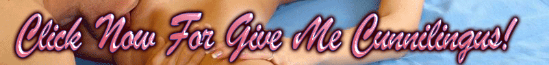 Click NOW for Give Me Cunnilingus!