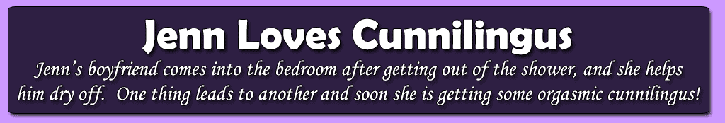 jenn loves cunnilingus in these cunnilingus movies