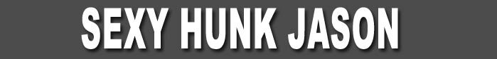 sexy hunk Jason