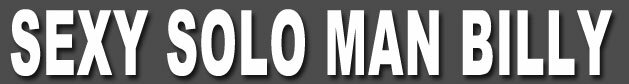 sexy solo man billy
