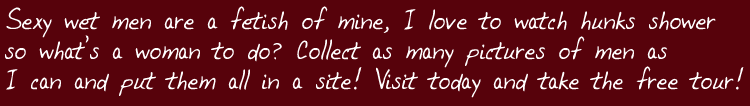 visit sexy wet men today!