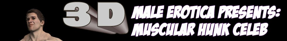 3D male erotica full of muscular men with big dicks for women...and for men!