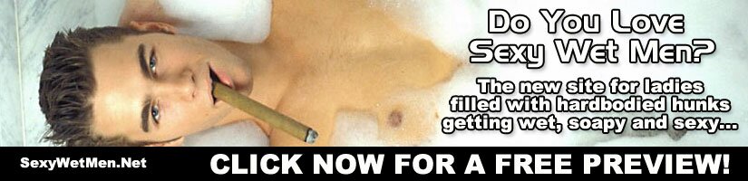 click now for sexy wet men